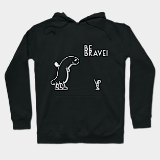 BE BRAVE! Hoodie